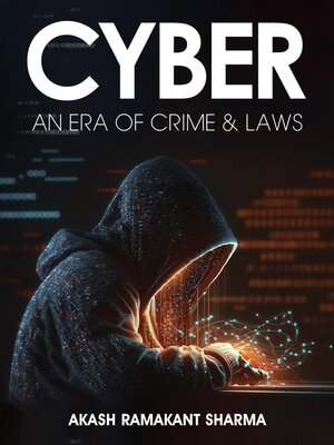 cover image of Cyber- an Era of Crime & Laws